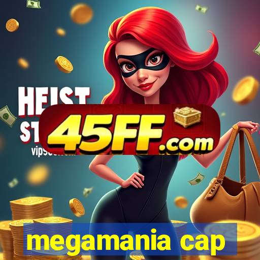 megamania cap